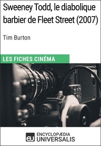  Encyclopaedia Universalis - Sweeney Todd, le diabolique barbier de Fleet Street de Tim Burton - Les Fiches Cinéma d'Universalis.