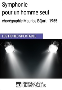  Encyclopaedia Universalis - Symphonie pour un homme seul (chorégraphie Maurice Béjart - 1955) - Les Fiches Spectacle d'Universalis.