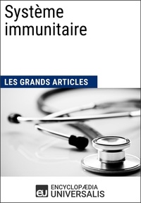  Encyclopaedia Universalis et  Les Grands Articles - Système immunitaire - Les Grands Articles d'Universalis.
