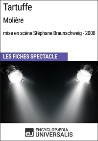  Encyclopaedia Universalis - Tartuffe (Molière - mise en scène Stéphane Braunschweig - 2008) - Les Fiches Spectacle d'Universalis.