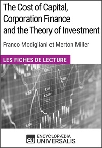  Encyclopaedia Universalis - The Cost of Capital, Corporation Finance and the Theory of Investment de Merton Miller - Les Fiches de lecture d'Universalis.