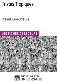  Encyclopaedia Universalis - Tristes Tropiques de Claude Lévi-Strauss - Les Fiches de lecture d'Universalis.