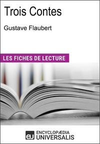  Encyclopaedia Universalis - Trois Contes de Gustave Flaubert - Les Fiches de lecture d'Universalis.