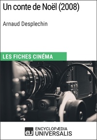  Encyclopaedia Universalis - Un conte de Noël d'Arnaud Desplechin - Les Fiches Cinéma d'Universalis.