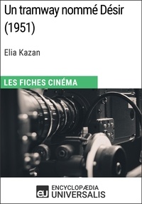  Encyclopaedia Universalis - Un tramway nommé Désir d'Elia Kazan - Les Fiches Cinéma d'Universalis.