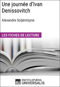  Encyclopaedia Universalis - Une journée d'Ivan Denissovitch d'Alexandre Soljénitsyne - Les Fiches de lecture d'Universalis.