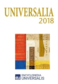  Encyclopaedia Universalis - Universalia 2018 - Les personnalités, la politique, les connaissances, la culture en 2017.