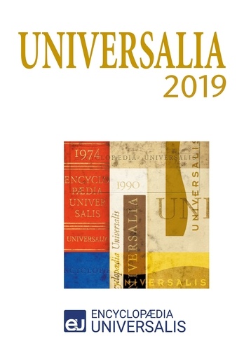  Encyclopaedia Universalis - Universalia 2019 - Les personnalités, la politique, les connaissances, la culture en 2019.