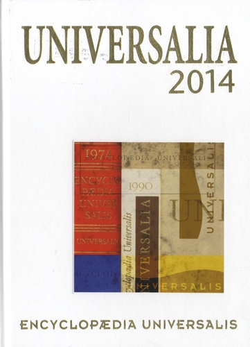  Encyclopaedia Universalis - Universalia - Les personnalités, la politique, les connaissances, la culture en 2013.