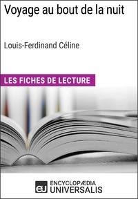  Encyclopaedia Universalis - Voyage au bout de la nuit de Louis-Ferdinand Céline - Les Fiches de Lecture d'Universalis.