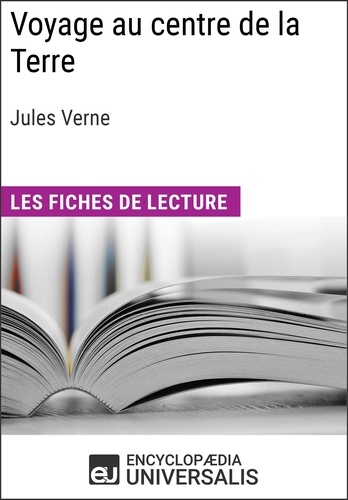 Voyage au centre de la Terre de Jules Verne. Les Fiches de lecture d'Universalis