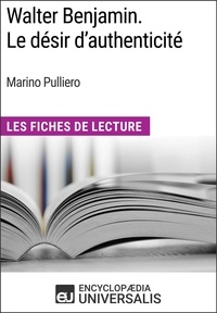  Encyclopaedia Universalis - Walter Benjamin. Le désir d'authenticité de Marino Pulliero - Les Fiches de Lecture d'Universalis.