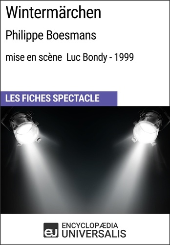 Wintermärchen (Philippe Boesmans - mise en scène Luc Bondy - 1999). Les Fiches Spectacle d'Universalis