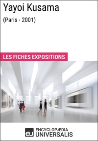  Encyclopaedia Universalis - Yayoi Kusama (Paris - 2001) - Les Fiches Exposition d'Universalis.
