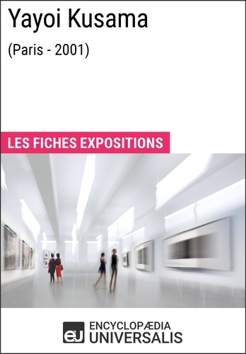 Yayoi Kusama (Paris - 2001). Les Fiches Exposition d'Universalis