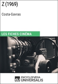 Encyclopaedia Universalis - Z de Costa-Gavras - Les Fiches Cinéma d'Universalis.
