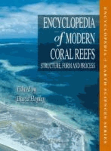 David Hopley - Encyclopedia of Modern Coral Reefs - Structure, Form and Process.
