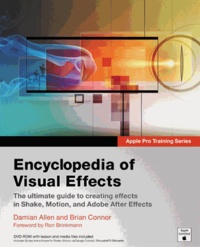Encyclopedia of Visual Effects - The ultimate guide to creating effects in Shake, Motion, and Adobe After Effects.