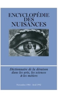  Encyclopédie des nuisances - Encyclopédie des nuisances (Novembre 1984 - Avril 1992) - Dictionnaire de la déraison dans les arts, les sciences & les métiers.