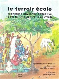 Enda Pronat Agropasteurs de Diender et Jean Pierre Périer - Le terroir école - Recherche paysanne collective pour la lutte contre la pauvreté.