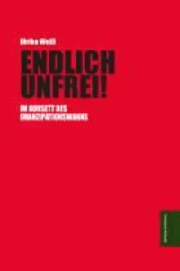 ENDLICH UNFREI!