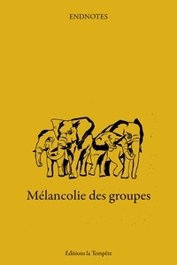  Endnotes - Mélancolie des groupes.