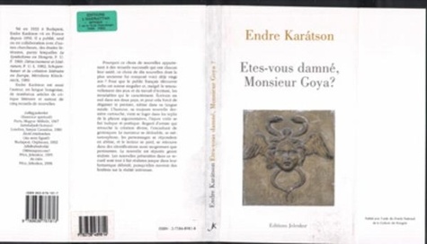 Endre Karatson - Etes-vous damne , monsieur goya ?.