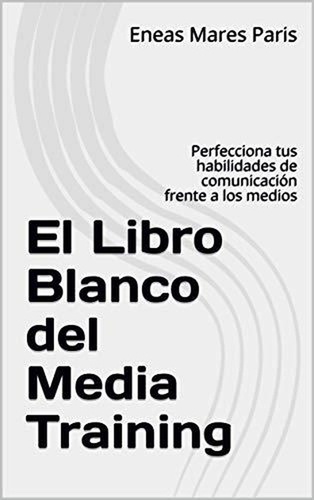  Eneas Mares - El Libro Blanco del Media Training.
