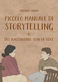 Enedina Sanna - Piccolo Manuale di Storytelling o del Raccontare con la Voce.