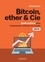 Bitcoin, ether & Cie. Guide pratique pour comprendre, anticiper et investir 2019