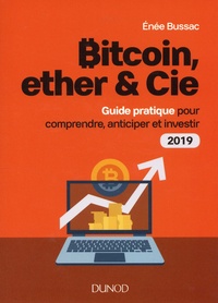 Enée Bussac - Bitcoin, ether & Cie - Guide pratique pour comprendre, anticiper et investir.