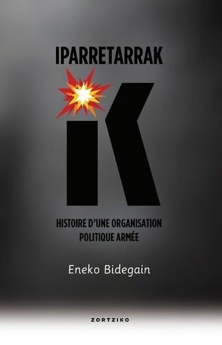 Eneko Bidegain - Iparretarrak - Histoire d'une organisation politique armée.