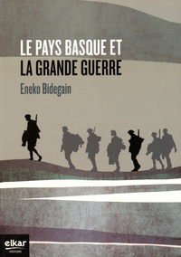 Eneko Bidegain - Le Pays basque et la Grande Guerre.