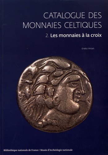 Catalogue des monnaies celtiques. Volume 2, Les monnaies à la croix