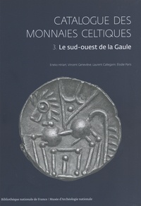 Eneko Hiriart et Vincent Geneviève - Catalogue des monnaies celtiques - Volume 3, Le sud-ouest de la Gaule.