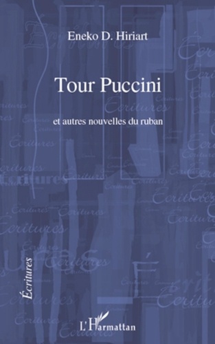 Eneko Hiriart - Tour Puccini et autres nouvelles du ruban.