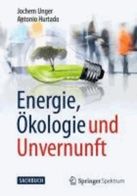 Energie, Ökologie und Unvernunft.