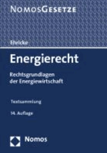 Energierecht - Rechtsgrundlagen der Energiewirtschaft, Rechtsstand: 15. Oktober 2013.