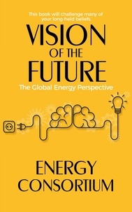  Energy Consortium - Vision of the Future: The Global Energy Perspective - Energy, #1.