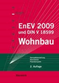 EnEV 2007 und DIN V 18599 - Wohnbau - Kompaktdarstellung mit Kommentar und Praxisbeispielen.
