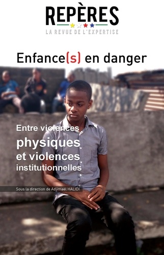 Enfance(s) en danger - Entre violences physiques et violences institutionnelles.