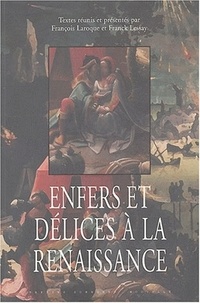François Laroque - Enfers et délices à la Renaissance.