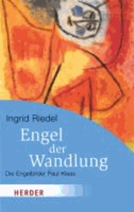 Engel der Wandlung - Die Engelbilder Paul Klees.