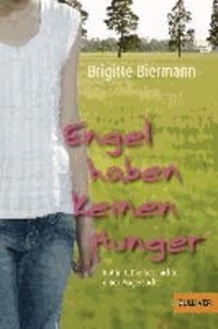 Engel haben keinen Hunger - Katrin L.: Die Geschichte einer Magersucht.