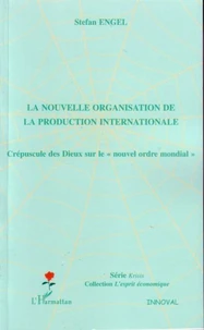 La nouvelle organisation de la production internationale : crépuscule des dieux sur le nouvel ordre mondial