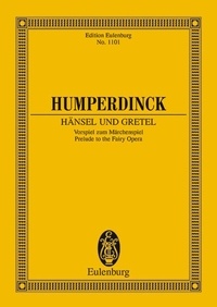 Engelbert Humperdinck - Eulenburg Miniature Scores  : Hänsel und Gretel - Prelude to the Fairy Opera. orchestra. Partition d'étude..