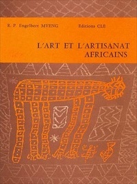 Engelbert Mveng R. P. - L'Art et l'artisanat Africains.
