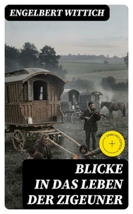 Blicke in das Leben der Zigeuner