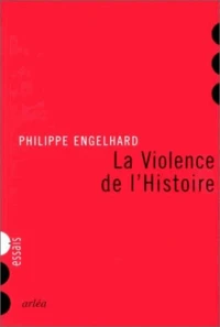 La violence de l'histoire.