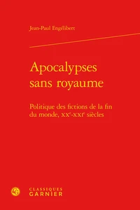 Apocalypses sans royaume - politique des fictions de la fin du monde, XXe-XXIe siècles